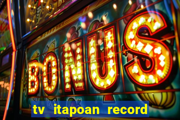 tv itapoan record bahia ao vivo online